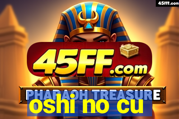 oshi no cu